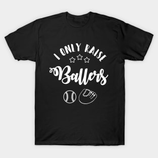 I only raise ballers T-Shirt